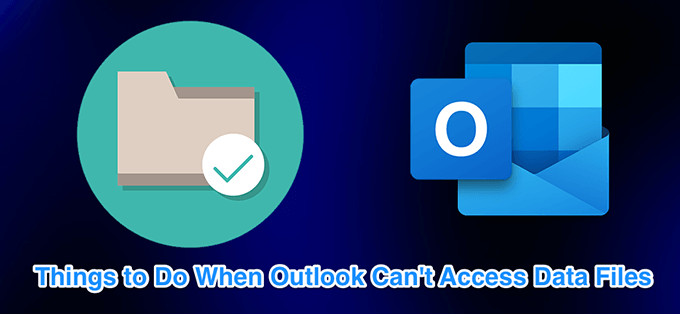 Outlook Data File Cannot Be Accessed: 4 Fixes To Try image 1
